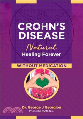 Crohn's Disease：Natural Healing Forever, Without Medication