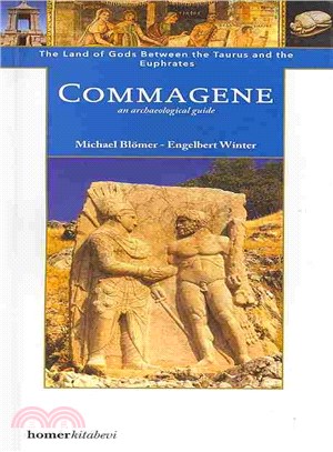 Commagene ― The Land of Gods Between Taurus and Euphrates
