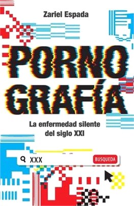 Pornografía: La enfermedad silente del siglo XXI