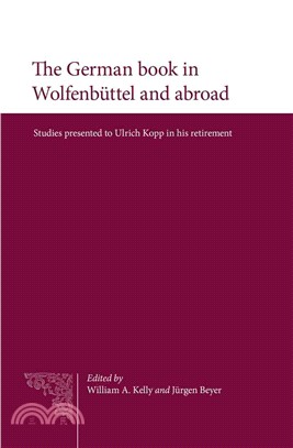 The German Book in Wolfenbuttel and Abroad ― Studies Presented to Ulrich Kopp in His Retirement