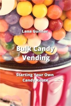 Bulk Candy Vending: Starting Your Own Candy Route