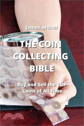 The Coin Collecting Bible: Buy and Sell the TOP Coins of All Time