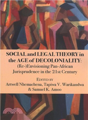 Social and Legal Theory in the Age of Decoloniality ― Re-envisioning Pan-african Jurisprudence in the 21st Century