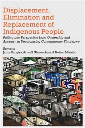 Displacement, Elimination and Replacement of Indigenous People ― Putting into Perspective Land Ownership and Ancestry in Decolonising Contemporary Zimbabwe