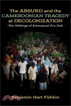 The Absurd and the Cameroonian Tragedy at Decolonization: The Writings of Emmanuel Fru Doh