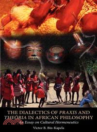 The Dialectics of Praxis and Theoria in African Philosophy — An Essay on Cultural Hermeneutics