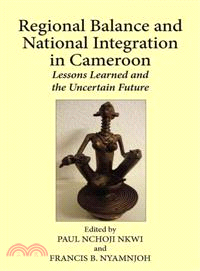 Regional Balance and National Integration in Cameroon ― Lessons Learned and the Uncertain Future