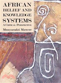 African Belief and Knowledge Systems — A Critical Perspective