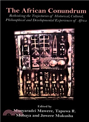 The African Conundrum ─ Rethinking the Trajectories of Historical, Cultural, Philosophical and Developmental Experiences of Africa