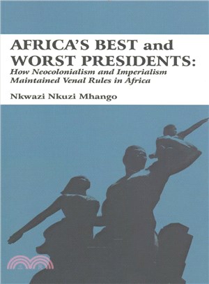 Africa??Best and Worst Presidents ― How Neocolonialism and Imperialism Maintained Venal Rules in Africa