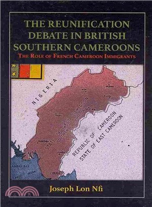The Reunification Debate in British Southern Cameroons ― The Role of French Cameroon Immigrants