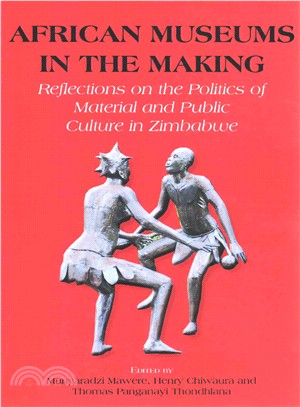 African Museums in the Making ― Reflections on the Politics of Material and Public Culture in Zimbabwe