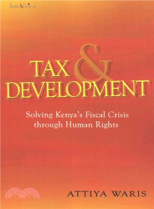 Tax and Development ― Solving Kenya??Fiscal Crisis Through Human Rights