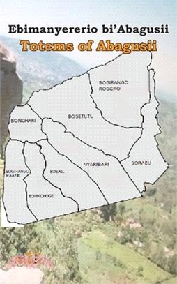 Ebimanyererio bi'Abagusii: Totems of Abagusii of Kenya