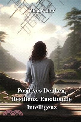 Positives Denken, Resilienz, Emotionale Intelligenz
