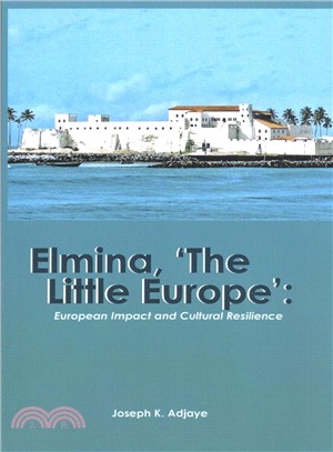 Elmina, the Little Europe ― European Impact and Cultural Resilience