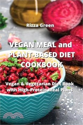 VEGAN MEAL and PLANT-BASED DIET COOKBOOK: Vegan & Vegetarian Diet Book with High-Protein Meal Plans