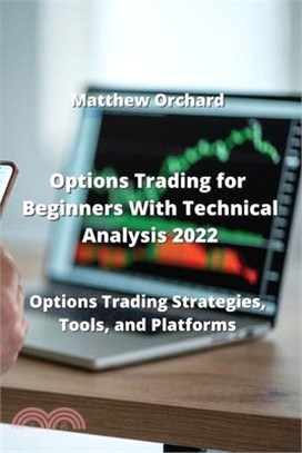 Options Trading for Beginners With Technical Analysis 2022: Options Trading Strategies, Tools, and Platforms