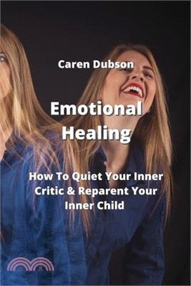 Emotional Healing: How To Quiet Your Inner Critic & Reparent Your Inner Child