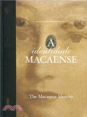 A IDENTIDADE MACAENSE THE MACANESE IDENTITY澳葡土生葡人的身份