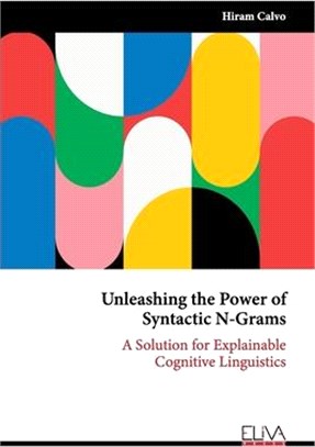 Unleashing the Power of Syntactic N-Grams: A Solution for Explainable Cognitive Linguistics