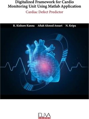 Digitalized Framework for Cardio Monitoring Unit Using Matlab Application: Cardiac Defect Predictor