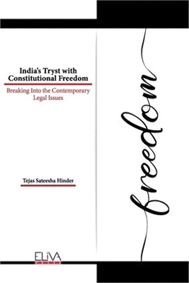 India's Tryst with Constitutional Freedom: Breaking Into the Contemporary Legal Issues