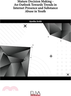 Mature Decision Making - An Outlook Towards Trends in Internet Presence and Substance Abuse in Youth