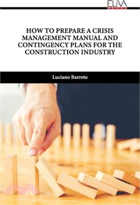 How to Prepare a Crisis Management Manual and Contingency Plans for the Construction Industry