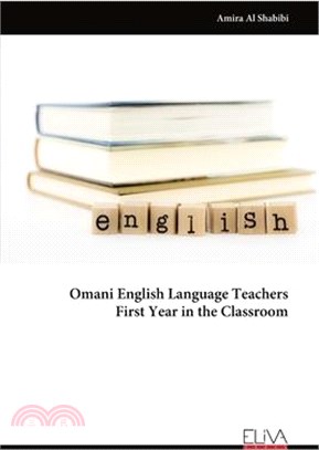 Omani English Language Teachers First Year in the Classroom