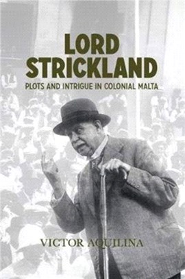 Lord Strickland：Plots and intrigue in colonial Malta