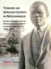 Toward an African Church in Mozambique ― Kamba Simango and the Protestant Communtity in Manica and Sofala