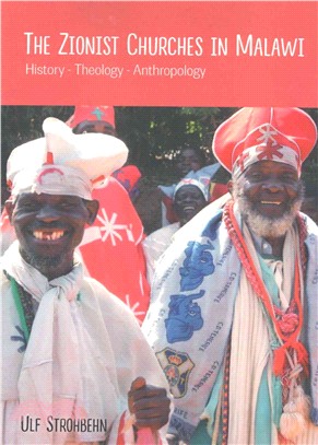 The Zionist Churches in Malawi ― History - Theology - Anthropology