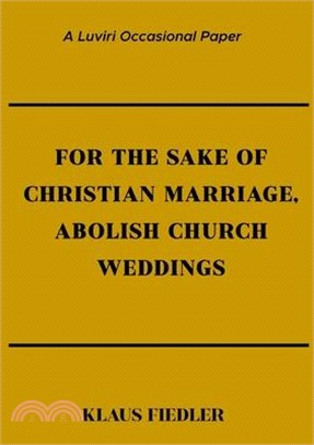 For the Sake of Christian Marriage, Abolish Church Weddings