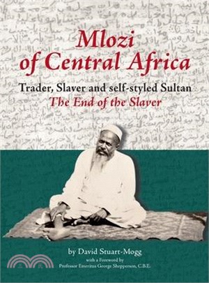 Mlozi of Central Africa: Trader, Slaver and Self-Styled Sultan. The End of the Slaver