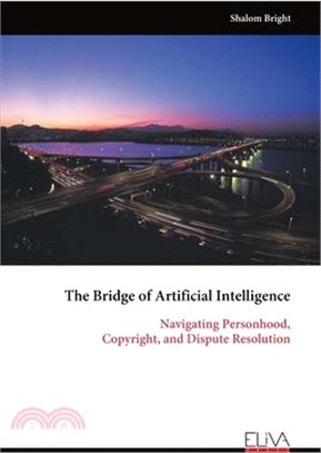 The Bridge of Artificial Intelligence: Navigating Personhood, Copyright, and Dispute Resolution