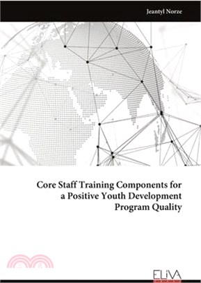 Core Staff Training Components for a Positive Youth Development Program Quality