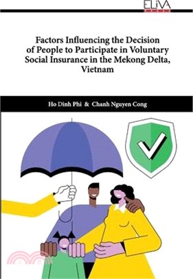 Factors Influencing the Decision of People to Participate in Voluntary Social Insurance in the Mekong Delta, Vietnam