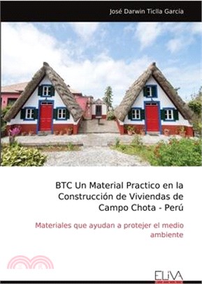 BTC Un Material Practico en la Construcción de Viviendas de Campo Chota - Perú: Materiales que ayudan a protejer el medio ambiente