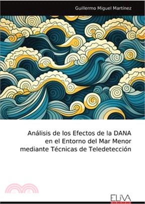 Análisis de los Efectos de la DANA en el Entorno del Mar Menor mediante Técnicas de Teledetección