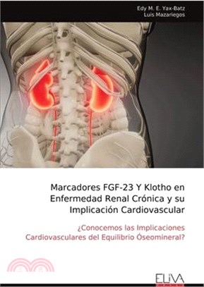 Marcadores FGF-23 Y Klotho en Enfermedad Renal Crónica y su Implicación Cardiovascular: ¿Conocemos las Implicaciones Cardiovasculares del Equilibrio Ó