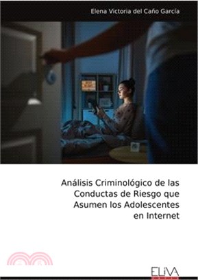 Análisis Criminológico de las Conductas de Riesgo que Asumen los Adolescentes en Internet