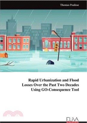 Rapid Urbanization and Flood Losses Over the Past Two Decades Using GO-Consequence Tool