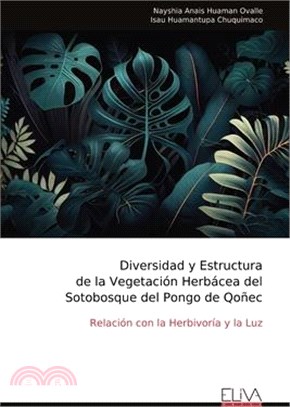 Diversidad y Estructura de la Vegetación Herbácea del Sotobosque del Pongo de Qoñec: Relación con la Herbivoría y la Luz