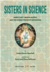 Sisters in Science：Marie Curie, Bronia Dluska, and the Atomic Power of Sisterhood