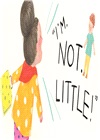 Not Little